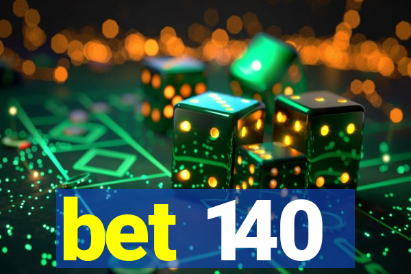 bet 140